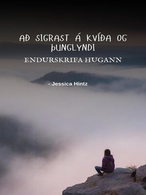 cover image of Að sigrast á kvíða og þunglyndi--Endurskrifa hugann